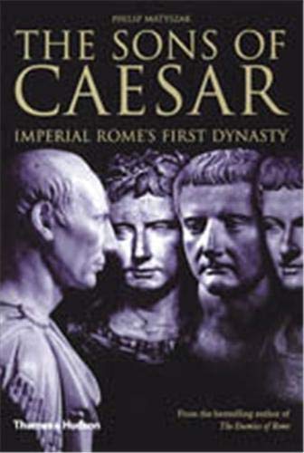 The Sons of Caesar: Imperial Rome's First Dynasty