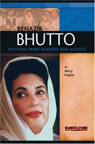 Benazir Bhutto: Pakistani Prime Minister and Activist (Signature Lives: Modern World)
