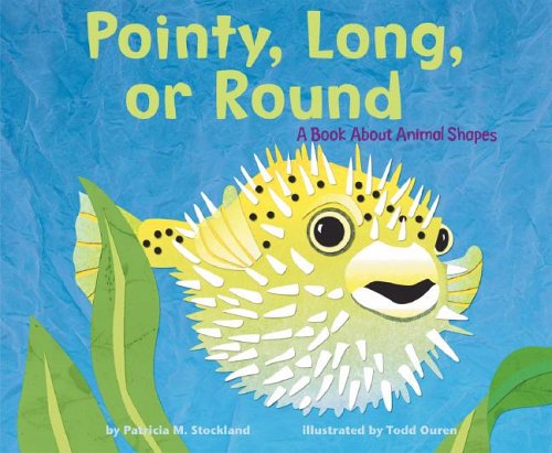 Pointy, Long, or Round: A Book About Animal Shapes (Animal Wise)