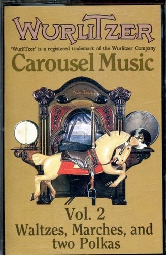 Wurlitzer Carousel Music Volume 2 - Waltzes, Marches, and Two Polkas