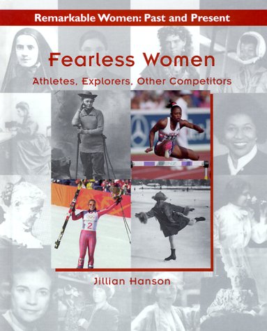 Fearless Women: Athletes, Explorers, Other Competitors (Remarkable Women.)