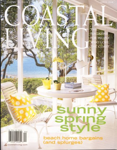 Coastal Living, April 2008 issue