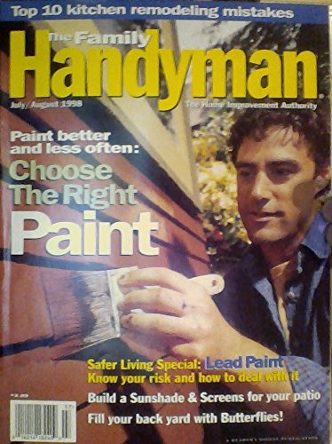 Paint Better & Less Often: Choose the Right Paint / Lead Paint: Know Your Risk & How to Deal with It / Top 10 Kitchen Remodeling Mistakes - (Family Handyman - July/August 1998)