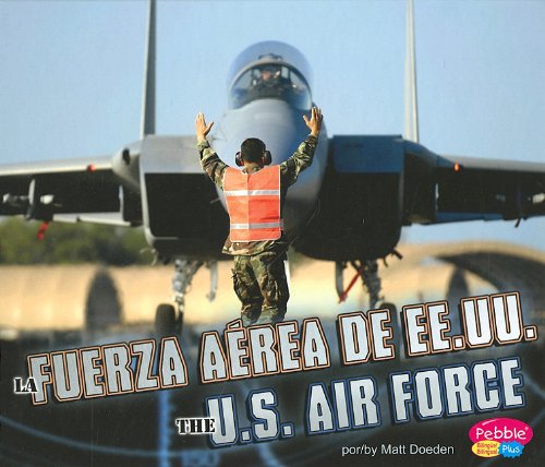 La Fuerza Aérea de EE.UU./The U.S. Air Force (Ramas militares/Military Branches) (English and Spanish Edition)
