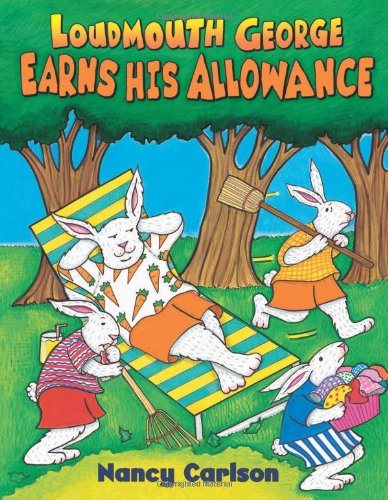 Loudmouth George Earns His Allowance (Nancy Carlson's Neighborhood)