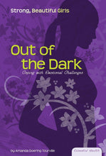 Load image into Gallery viewer, Out of the Dark: Coping with Emotional Challenges (Essential Health: Strong, Beautiful Girls)
