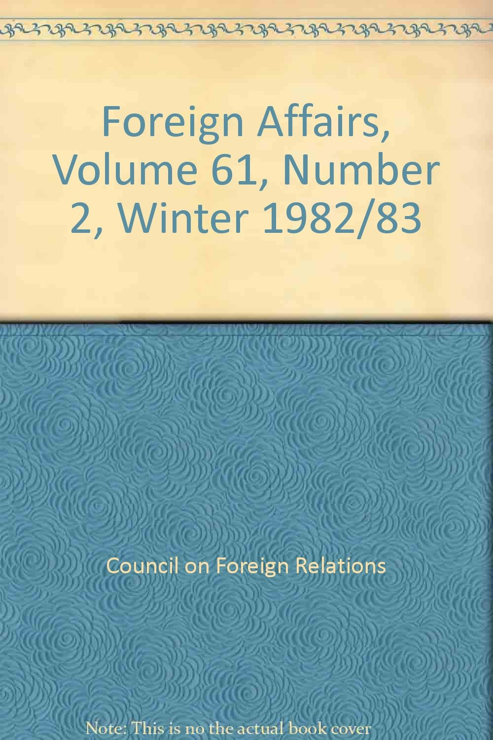 Foreign Affairs, Volume 61, Number 2, Winter 1982/83
