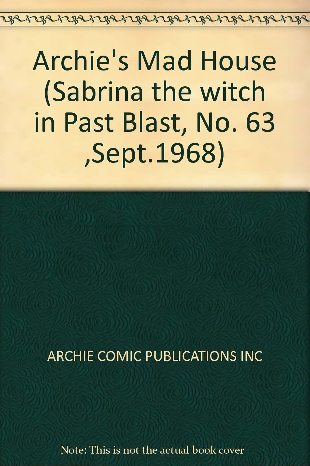 Archie's Mad House (Sabrina the witch in Past Blast, No. 63 ,Sept.1968)