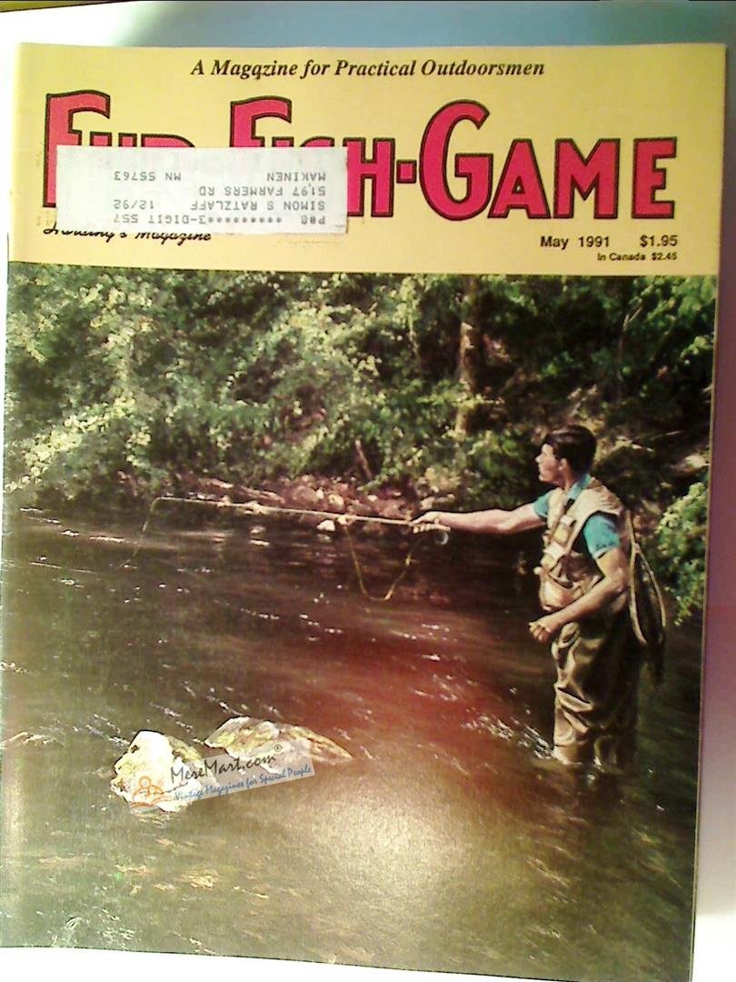 Fur Fish Game Magazine, May 1991: Trout; Spring Bears; White Goose Bay; Morel Mushrooms; Indian Artifacts; Trapline Footwear, etc.
