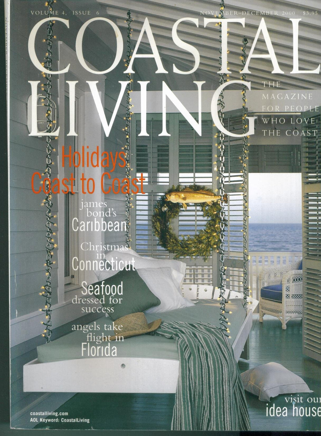 COASTAL LIVING. NOVEMBER DECEMBER 2000 VOLUME 4 ISSUE 6. SINGLE ISSUE MAGAZINE. (HOLIDAYS COAST TO COAST; JAMES BOND'S CARIBBEAN; CHRISTMAS IN CONNECTICUT; SEAFOOD DRESSED FOR SUCCESS; ANGELS TAKE FLIGHT IN FLORIDA. IDEA HOUSE., 4)